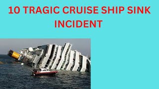 10 CRUISE SHIP TRAGIC SINKING INCIDENT | COMPLETE ANALYSIS