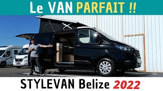 Le VAN PARFAIT ? - Présentation du STYLEVAN BELIZE 2022 *Instant Camping-Car*