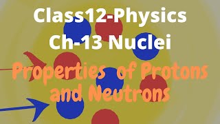 Properties of Protons and Neutrons | Concept | Class 12 | Physi Key