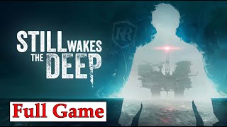 Still Wakes the Deep: Gameplay Full Walkthrough (Longplay) - No Commentary