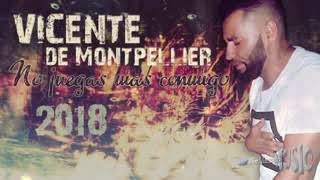 VICENTE DE MONTPELLIER-No juegas mas conmigo 2018