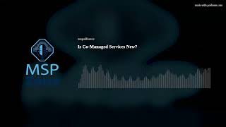 Is Co-Managed Services New?