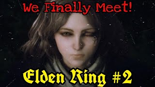 We Finally Meet! | Elden Ring #2