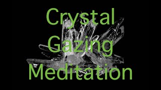 Crystal Gazing Contemplation / Meditation