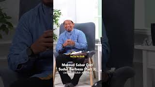 Maksud Sabar Dari Sudut Berbeza (Part 3) - Ustaz Hafizullah Abd Aziz