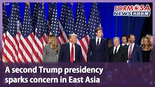 A second Trump presidency sparks concern in East Asia｜Taiwan News