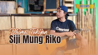 SIJI MUNG RIKO - DHIMAS TUKIJAN (AKUSTIK VERSION)