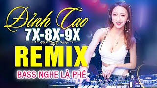 LK NHẠC TRẺ REMIX 7X 8X 9X MỚI NHẤT - NHẠC SÀN VŨ TRƯỜNG DJ MAX PHÊ - 100% Nghe Là Phê