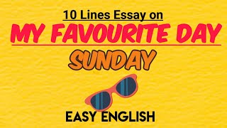 My Favourite Day || Sunday || 10 Lines Essay on My favourite day in easy English Writing