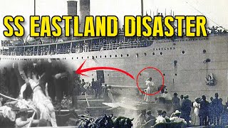 SS Eastland Disaster – Terrifying last Moments on the Ship