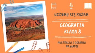 Geografia klasa 8. Australia i Oceania na mapie. Uczymy się razem