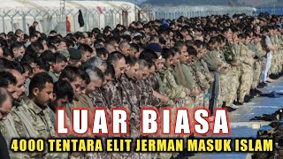 ALLAHUAKBAR! LUAR BIASA || 4000 TENTARA ELIT JERMAN MASUK ISLAM