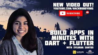 Build Apps in Minutes with Dart + Flutter w/Sylvana Santos | HackBuddy