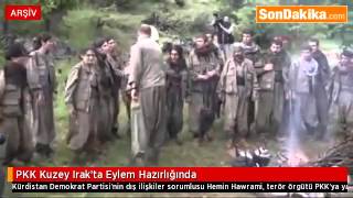 PKK Kuzey Irak’ta Eylem Hazırlığında.