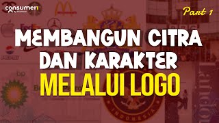 MEMBANGUN CITRA DAN KARAKTER MELALUI LOGO - PART 1