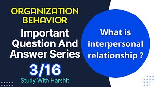 Organization Behavior Important Q&A Series 3/16 | Interpersonal Relationship | BCA 203 | CCSU