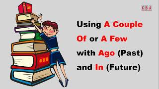 Using A Couple Of or A Few with Ago (Past) & In (Future) I Episode 10-4 I English Grammar