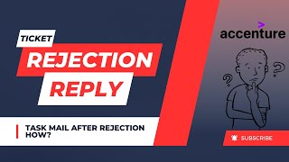 Accenture Rejection Reply for Ticket | Task Mail after Rejection | No Mail, what to do