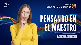 PENSANDO EN EL MAESTRO | Fernando Arbelo - Metafísica Saint Germain