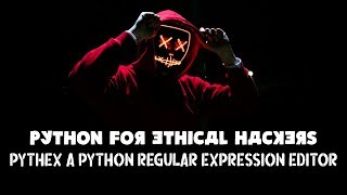 Python For Ethical Hackers - Regular Expressions (Regex) - Python basics