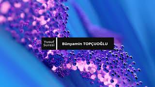 12 - Bünyamin Topçuoğlu Yusuf Suresi