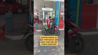 Motor harus isi PERTAMAX, kalau belum punya barcode Pertamina