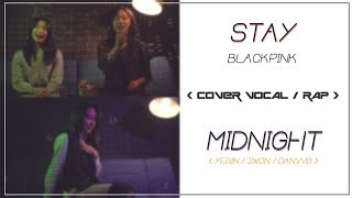 MIDNIGHT - Stay (블랙핑크) VOCAL / RAP - COVER