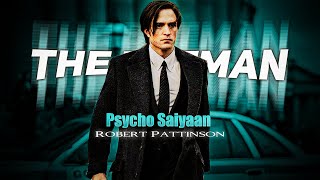 Psycho Saiyaan Ft.Robert Pattinson Edit | Psycho saiyaan X The batman edit status | The Batman