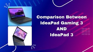 Are the Lenovo IdeaPad Gaming 3 and IdeaPad 3 Good for Gaming Laptops?