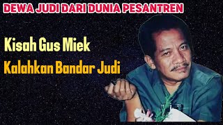 Dewa Judi Dari Pesantren Gus Miek Kalahkan Semua Bandar Judi