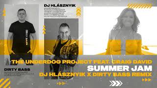 The Underdog Project feat. Craig David - Summer Jam (DJ Hlásznyik x D!rty Remix) [Club House Music]