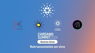 Retransmisión Exclusiva: Cardano Summit Buenos Aires 2024