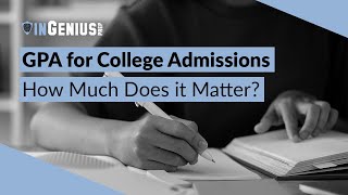 GPA for College Admissions:  How Much Does it Matter?