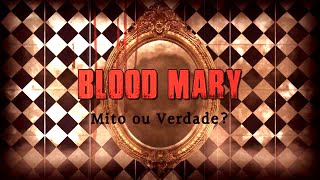 BLOOD MARY OU MARIA SANGRENTA - LENDA URBANA NORTE AMERICANA