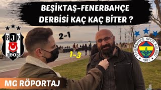 BEŞİKTAŞ - FENERBAHÇE DERBİSİ KAÇ KAÇ BİTER? | sokak röportajları