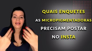 Que enquetes as Micropigmentadoras precisam fazer no Insta? | Stefani CarvalhoPMU