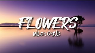 Miley Cyrus - Flowers (Lyrics)