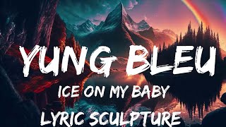 Ice On My Baby - Yung Bleu (Lyrics)  | 30mins with Chilling music