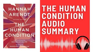 The Human Condition: Audio Summary (Hannah Arendt) | Philosophical Exploration of Life and Politics