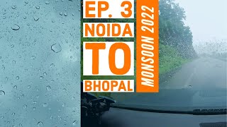 Ep. 3 - Noida to Bhopal -- Monsoon 2022