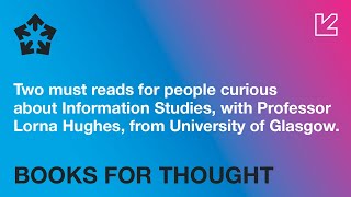 Books for Thought Episode 13: Two must reads for people curious about Information Studies.