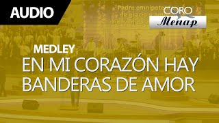 Medley de Coros "En mi corazón hay banderas de amor" | Coro Menap