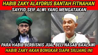 HABIB ZAKY ALAYDRUS BANTAH SAYYID SEIF ALWI YANG TELAH MENUDUH OKNUM HABIB BISNIS JUAL BELI NASAB