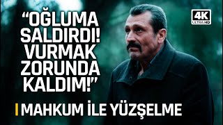 "OĞLUMA SALDIRDI, VURDUM!" MAHKUM ile YÜZLEŞME  Halil İbrahim BULUT