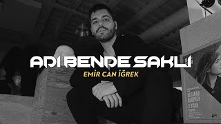 Emir Can İğrek - Adı Bende Saklı (Sezen Aksu Cover)