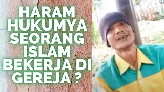 Haram Hukumnya Seorang Islam Bekerja Di Gereja