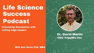 Breaking Barriers in Drug Development:  Dr. David E. Martin CEO TrippBio