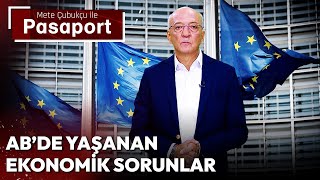 AB'de Yaşanan Ekonomik Sorunlar | Mete Çubukçu ile Pasaport - 23 Eylül 2024