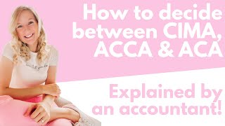 How to decide between CIMA, ACCA & ACA