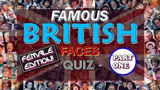 Famous British Faces Quiz (WOMEN ~ Vol. #1) - PICTURE QUIZ - 100 CELEBRITIES - Difficulty: MEDIUM